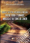Google, Twitter, Facebook e Youtube, entre 1000 e sonhos, música e 50 tons de cinza. E-book. Formato PDF ebook di Francesco Primerano