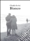 Bianco. E-book. Formato EPUB ebook di Claudia Savini