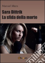 Sara Dittrik - La sfida della morte. E-book. Formato PDF ebook