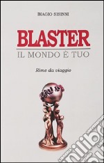 Blaster. Il mondo è tuo. E-book. Formato PDF ebook