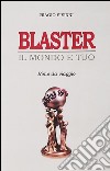 Blaster. Il mondo è tuo. E-book. Formato PDF ebook di Biagio Sisinni