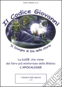 il codice Giovanni. Il disegno di Dio nella storia. E-book. Formato EPUB ebook di Carlo Colonna S. J.