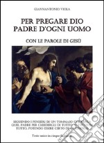 Per pregare Dio - Nuova Edizione. E-book. Formato EPUB ebook