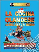 La cucina olandese - La migliore del mondo. E-book. Formato PDF ebook