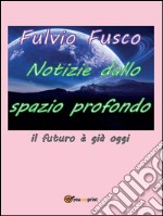 Notizie dallo spazio profondo. E-book. Formato PDF ebook