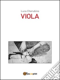 Viola. E-book. Formato PDF ebook di Luca Cherubino