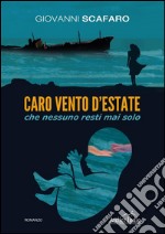 Caro vento d'estate che nessuno resti mai solo. E-book. Formato EPUB ebook