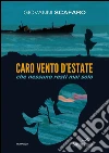 Caro vento d'estate che nessuno resti mai solo. E-book. Formato EPUB ebook di Giovanni Scafaro