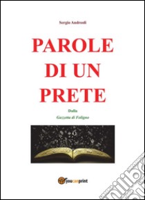 Parole di un prete. E-book. Formato EPUB ebook di Sergio Andreoli