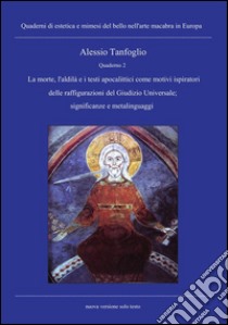 Quaderno 2- La morte, l'aldilà e i testi apocalittici come motivi ispiratori delle raffigurazioni del Giudizio Universale;significanze e metalinguaggi. E-book. Formato PDF ebook di Alessio Tanfoglio