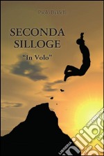 Seconda silloge. In Volo. E-book. Formato PDF ebook