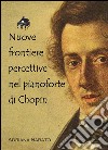 Nuove frontiere percettive nel pianoforte di Chopin. E-book. Formato PDF ebook di Adriana Sabato