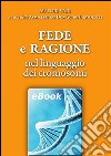 Fede e ragione nel linguaggio dei cromosomi. E-book. Formato EPUB ebook