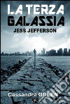 La Terza Galassia - Jess Jefferson. E-book. Formato EPUB ebook di Cassandra Green