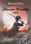 Demon Hunter vol.8 - L'onore di un guerriero. E-book. Formato PDF ebook di Manuel Mura