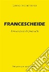 Francescheide. E-book. Formato PDF ebook di Lorenzo Stecchetti Junior