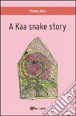 A Kaa snake story. E-book. Formato PDF ebook