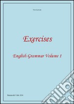 Exercises - English Grammar Volume 1. E-book. Formato EPUB ebook