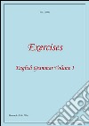 Exercises - English Grammar Volume 1. E-book. Formato EPUB ebook