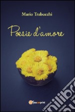 Poesie d'amore. E-book. Formato PDF