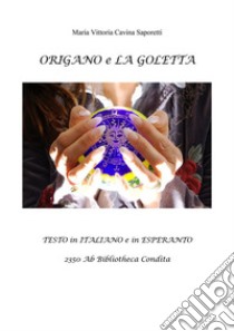 Origano e la goletta. E-book. Formato PDF ebook di Maria Vittoria Cavina Saporetti