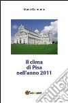 Il clima di Pisa nell'anno 2011. E-book. Formato PDF ebook