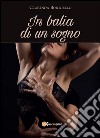 In balia di un sogno. E-book. Formato EPUB ebook