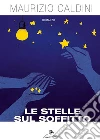 Le stelle sul soffitto. E-book. Formato EPUB ebook di Maurizio Caldini