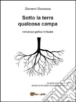 Sotto la terra qualcosa campa. E-book. Formato EPUB ebook