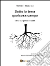 Sotto la terra qualcosa campa. E-book. Formato EPUB ebook di Giovanni Sicuranza