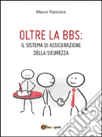 Oltre la BBS: il sistema di assicurazione della sicurezza. E-book. Formato PDF