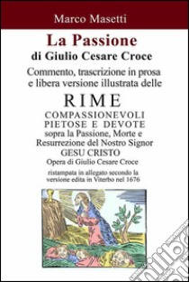 La Passione di Giulio Cesare Croce. E-book. Formato PDF ebook di Marco Masetti