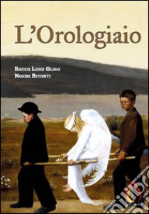 L'Orologiaio. E-book. Formato EPUB ebook di Rocco Luigi Gliro