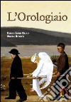 L'Orologiaio. E-book. Formato EPUB ebook di Rocco Luigi Gliro