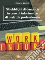 Gli obblighi di denuncia dell'infortunio e della malattia professionale. E-book. Formato EPUB ebook