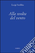 Alla svolta del vento. E-book. Formato EPUB ebook