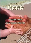 Proverbi - Una guida sicura per le stagioni della vita. E-book. Formato PDF ebook di Vittorio Pupillo