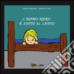 L'uomo nero è sotto il letto. E-book. Formato PDF ebook