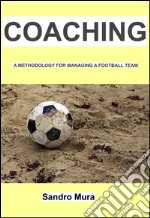 Coaching -  A methodology for managing a football team. E-book. Formato EPUB ebook