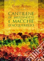 Cantilene di mezzanotte e Macchie d'acquerello. E-book. Formato PDF ebook