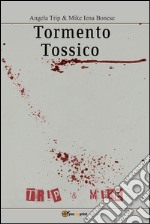 Tormento tossico. E-book. Formato PDF ebook