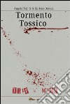 Tormento tossico. E-book. Formato PDF ebook