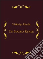 Un sogno reale. E-book. Formato PDF ebook