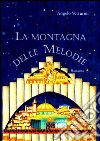 La montagna delle melodie. E-book. Formato PDF ebook di Angelo Vetturini