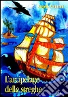L'arcipelago delle streghe. E-book. Formato PDF ebook di Angelo Vetturini