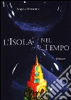 L'isola nel tempo. E-book. Formato PDF ebook di Angelo Vetturini