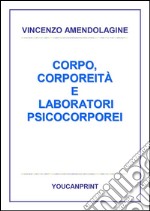 Corpo, corporeità e laboratori psicocorporei. E-book. Formato PDF ebook