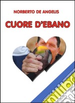 Cuore d'ebano. E-book. Formato PDF ebook