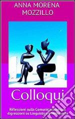 Colloqui. Riflessioni sulla comunicazione con digressioni su linguistica e netiquette. E-book. Formato EPUB ebook