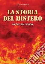 La storia del Mistero. La fine del Mondo. E-book. Formato EPUB